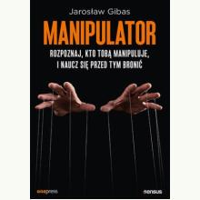 Manipulator. Rozpoznaj, kto Tobą manipuluje, i naucz się przed tym bronić, 9788328901209 K