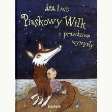 Piaskowy Wilk i prawdziwe wymysły, 9788360963678 Piaskowy Wilk i prawdziwe wymysły, 9788360963678