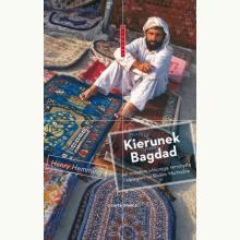 Kierunek Bagdad. Jak zostałem włóczęgą terrorystą i szpiegiem na Bliskim Wschodzie (używana), 9788361444886 Kierunek Bagdad. Jak zostałem włóczęgą terrorystą i szpiegiem na Bliskim Wschodzie (używana), 9788361444886