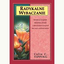 Radykalne wybaczanie, 9788361987598 Radykalne wybaczanie, 9788361987598