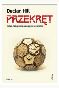 Przekręt. Futbol i zorganizowana przestępczość