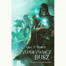 Przywoływacz Dusz. Kroniki Czarnoksiężnika (używana), 9788362432059