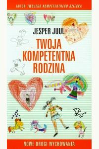 Twoja kompetentna rodzina. Nowe drogi wychowania