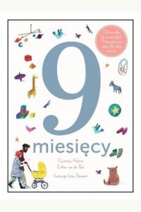 9 miesięcy. Od zarodka do noworodka! Przewodnik po ciąży dla całej rodziny