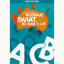 Uczę się pisać Poznaję świat, bo mam 6 lat, 9788363094348