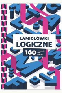 Łamigłówki logiczne. 160 wyzwań dla mózgu
