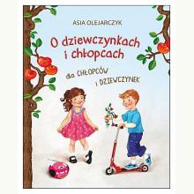 O dziewczynkach i chłopcach dla chłopców i dziewczynek, 9788363579784 O dziewczynkach i chłopcach dla chłopców i dziewczynek, 9788363579784