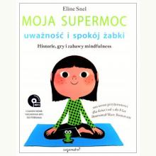 Moja supermoc. Uważność i spokój żabki, 9788363860240