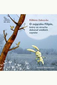 O zajączku Filipie, który ze strachu dokonał wielkich czynów