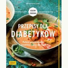 Przepisy dla diabetyków. Pełnia przyjemności i kontrola cukru we krwi, 9788365373663 Przepisy dla diabetyków. Pełnia przyjemności i kontrola cukru we krwi, 9788365373663