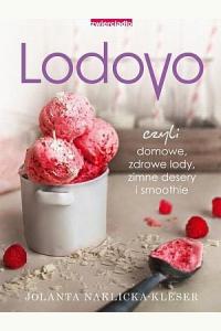 Lodovo, czyli domowe, zdrowe lody, zimne desery i smoothie