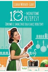 10-minutowe przepisy. Zdrowo i smacznie dla całej rodziny