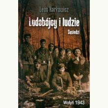 Ludobójcy i ludzie. Sąsiedzi. Wołyń 1943, 9788365902627