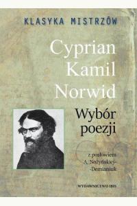 Klasyka mistrzów. Cyprian Kamil Norwid - Wybór poezji (z opracowaniem)