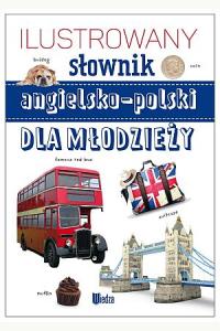 Ilustrowany słownik angielsko-polski dla młodzieży