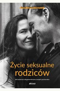 Życie seksualne rodziców. Jak budować długoterminowe związki partnerskie