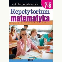 Matematyka. Repetytorium Szkoła podstawowa Klasy 7-8, 9788366136519