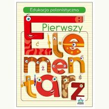 Pierwszy elementarz. Edukacja polonistyczna, 9788366164857