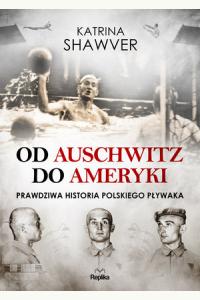 Od Auschwitz do Ameryki. Niezwykła historia polskiego pływaka