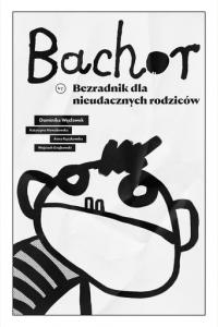 Bachor. Bezradnik dla nieudacznych rodziców