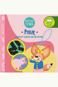 Przygody Fenka. Zwroty grzecznościowe.  Proszę