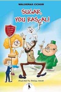 Sugar, You Rascal! / Cukierku, Ty łobuzie! (wersja angielska)