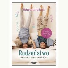 Rodzeństwo. Jak wspierać relacje swoich dzieci, 9788366329140