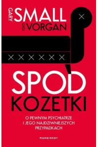 Spod kozetki. O pewnym psychiatrze i jego najdziwniejszych przypadkach
