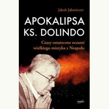 Apokalipsa ks. Dolindo. Czasy ostateczne oczami wielkiego mistyka z Neapolu, 9788366407060