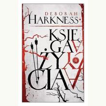 Księga życia. Trylogia Wszystkich Dusz. Tom 3 , 9788366409071 Księga życia. Trylogia Wszystkich Dusz. Tom 3 , 9788366409071