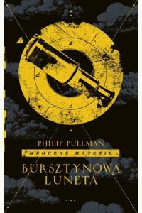 Bursztynowa luneta. Cykl Mroczne materie. Tom 3