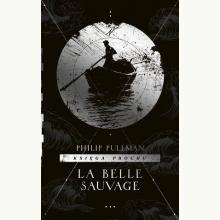 La Belle Sauvage. Cykl Księga Prochu. Tom 1, 9788366409514 La Belle Sauvage. Cykl Księga Prochu. Tom 1, 9788366409514
