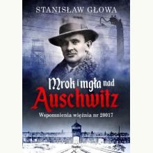 Mrok i mgła nad Auschwitz. Wspomnienia więźnia nr 20017, 9788366481305