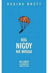 Bóg nigdy nie mruga. 50 lekcji na trudniejsze chwile w życiu (barwione brzegi)