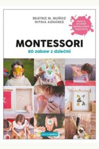 Montessori 80 zabaw z dziećmi