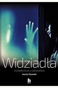 Widziadła. Świadectwa z zaświatów