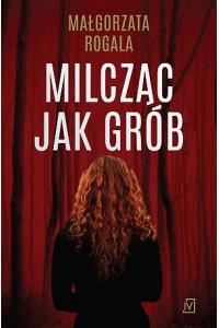 Milcząc jak grób. Cykl Pełnia tajemnic. Tom 1