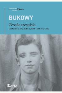 Trochę szczęścia. Dziesięć lat łagru i zesłania 1945–1955