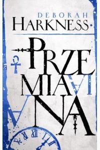 Przemiana. Trylogia Wszystkich Dusz. Tom 4