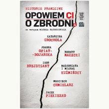 Opowiem CI o zbrodni. Historie prawdziwe 4, 9788366939912 Opowiem CI o zbrodni. Historie prawdziwe 4, 9788366939912