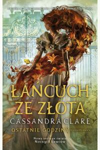 Łańcuch ze złota. Cykl Ostatnie godziny. Księga 1