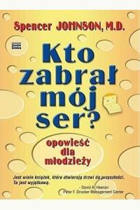 Kto zabrał mój ser? Opowieść dla młodzieży
