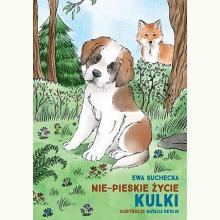 Nie-pieskie życie Kulki / A non-dogs life of Kulka, 9788367139793 Nie-pieskie życie Kulki / A non-dogs life of Kulka, 9788367139793