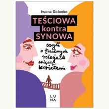 Teściowa kontra synowa, czyli o trudnych relacjach między kobietami, 9788367157612 Teściowa kontra synowa, czyli o trudnych relacjach między kobietami, 9788367157612
