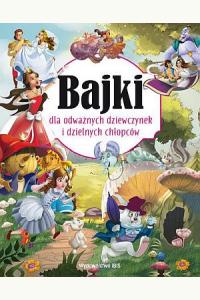 Bajki dla odważnych dziewczynek i dzielnych chłopców