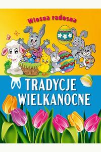 Wiosna radosna. Tradycje wielkanocne