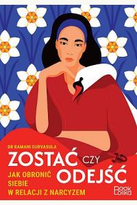 Zostać czy odejść. Jak obronić siebie w relacji z narcyzem?