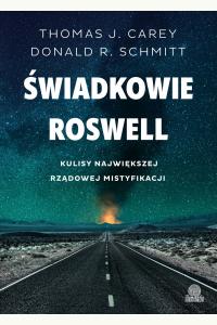 Świadkowie Roswell. Kulisy największej rządowej mistyfikacji