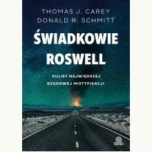 Świadkowie Roswell. Kulisy największej rządowej mistyfikacji, 9788367247221