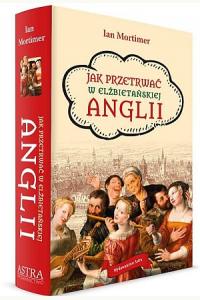 Jak przetrwać w elżbietańskiej Anglii